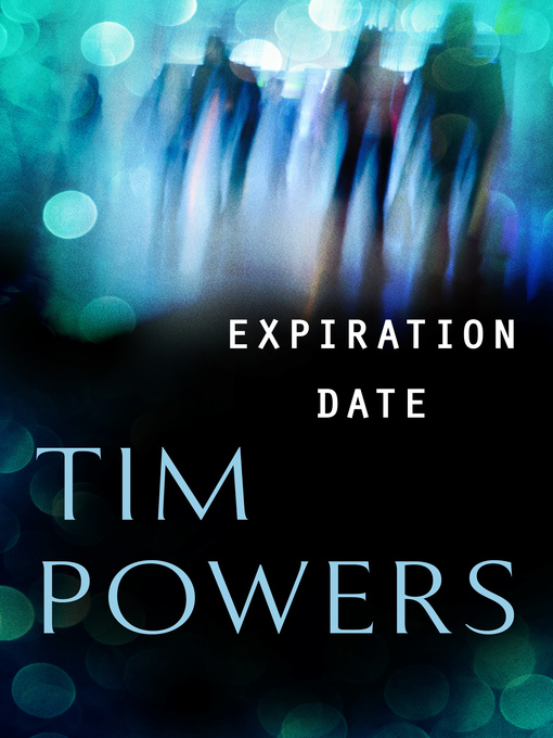 Title details for Expiration Date by Tim Powers - Available